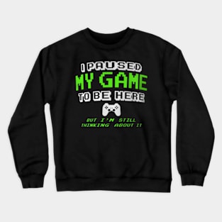 I Paused My Game  Gamer for Teen Crewneck Sweatshirt